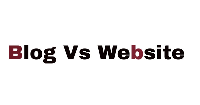 Blog Vs Website : पैसा कमाने के लिए ब्लॉग और वेबसाइट में कौन सही है